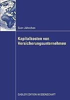 Kapitalkosten von Versicherungsunternehmen : fundamentale Betafaktoren als ein Erklärungsbeitrag zur Erfassung der Renditeforderungen der Eigenkapitalgeber