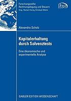 Kapitalerhaltung durch solvenztests : eine ökonomische und experimentelle analyse