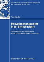 Innovationsmanagement in der Biotechnologie : Nachhaltigkeit als Leitbild einer entwicklungsbegleitenden Evaluierung