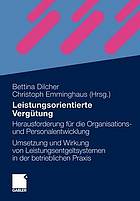 Leistungsorientierte Vergütung Herausforderung für die Organisationsund Personalentwicklung: Umsetzung und Wirkung von Leistungsentgeltsystemen in der betrieblichen Praxis