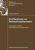 Die Bilanzierung von Aktienoptionsprogrammen : Eine Analyse aus Sicht verschiedener Rechnungszwecke