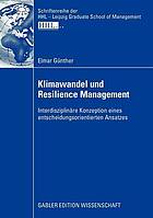 Klimawandel und Resilience-Management : interdisziplinäre Konzeption eines entscheidungsorientierten Ansatzes