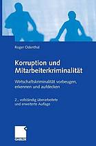 Korruption und Mitarbeiterkriminalität Wirtschaftskriminalität vorbeugen, erkennen und aufdecken