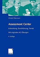 Assessment Center : Entwicklung, Durchführung, Trends : mit originalen AC-Übungen