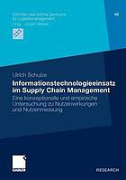 Informationstechnologieeinsatz im Supply-chain-Management eine konzeptionelle und empirische Untersuchung zu Nutzenwirkungen und Nutzenmessung