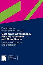 Corporate governance, risk management und compliance innovative Konzepte und Strategien