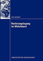 Rechnungslegung im Mittelstand : Eignung der nationalen und internationalen Rechnungslegungsvorschriften unter Berücksichtigung der Veränderungen durch den IFRS for private entities und das Bilanzrechtsmodernisierungsgesetz