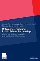 Unternehmertum und public private partnership wissenschaftliche Konzepte und praktische Erfahrungen