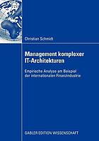 Management komplexer IT-Architekturen empirische Analyse am Beispiel der internationalen Finanzindustrie