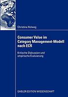 Consumer value im Category-Management-Modell nach ECR : kritische Diskussion und empirische Evaluierung