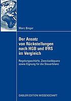 Der Ansatz von Rückstellungen nach HGB und IFRS im Vergleich : Regelungsschärfe, Zweckadäquanz sowie Eignung für die Steuerbilanz