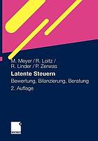 Latente Steuern : Bewertung, Bilanzierung, Beratung