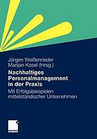 Nachhaltiges Personalmanagement in der Praxis Mit Erfolgsbeispielen mittelständischer Unternehmen