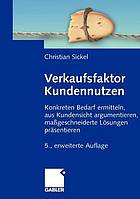 Verkaufsfaktor Kundennutzen konkreten Bedarf ermittteln, aus Kundensicht argumentieren, maßgeschneiderte Lösungen präsentieren