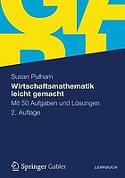 Wirtschaftsmathematik leicht gemacht : mit 50 Aufgaben und Lösungen