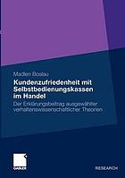 Kundenzufriedenheit mit Selbstbedienungskassen im Handel : der Erklärungsbeitrag ausgewählter verhaltenswissenschaftlicher Theorien