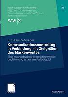 Kommunikationscontrolling in Verbindung mit Zielgrößen des Markenwertes eine methodische Herangehensweise und Prüfung an einem Fallbeispiel