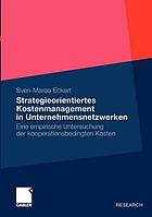 Strategieorientiertes Kostenmanagement in Unternehmensnetzwerken eine empirische Untersuchung der kooperationsbedingten Kosten