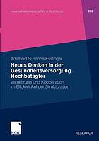 Neues Denken in der Gesundheitsversorgung Hochbetagter : Vernetzung und Kooperation im Blickwinkel der Strukturation