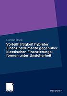 Vorteilhaftigkeit hybrider Finanzinstrumente gegenüber klassischen Finanzierungs-formen unter Unsicherheit : eine Unternehmenssimulation unter Berücksichtigung der steuerlichen Rahmenbedingungen