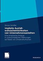 Implizite Ausfallwahrscheinlichkeiten von Unternehmensanleihen : eine empirische Analyse in unterschiedlichen Währungen auf Basis von Zinsstrukturkurven