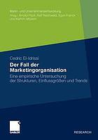 Der fall der marketingorganisation : eine empirische untersuchung der strukturen ...