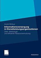 Informationsversorgung in Dienstleistungsorganisationen : Ziele, Werkzeuge und effiziente Ressourcennutzung