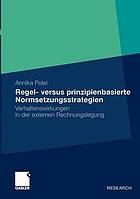 Regel- versus prinzipienbasierte normsetzungsstrategien : verhaltenswirkungen in der externen rechnungslegung