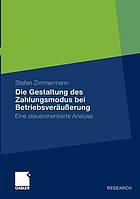 Die Gestaltung des Zahlungsmodus bei Betriebsveräusserung : eine steuerorientierte Analyse