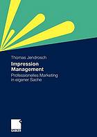 Impression Management : Professionelles Marketing in eigener Sache