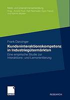 Kundeninteraktionskompetenz in industrieg term rkten : eine empirische studie zur interaktions- ...