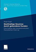 Nachhaltige Gewinne durch gebundene Kunden : eine Analyse des transaktionskostentheoretischen Hold-Up