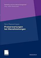 Preiserwartungen bei Dienstleistungen : konzeptionelle Grundlagen und empirische Analysen unter besonderer Berücksichtigung der Dienstleistungskomplexität und der Konsumerfahrung