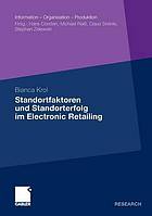 Standortfaktoren und Standorterfolg im Electronic Retailing : Konzeptualisierung, Operationalisierung und Erfolgswirkungen von virtuellen Standorten elektronischer Einzelhandelsunternehmen