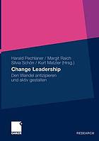 Change Leadership : den Wandel antizipieren und aktiv gestalten