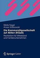 Die Kommanditgesellschaft auf Aktien (KGaA) Rechtsform für Mittelstand und Familienunternehmen