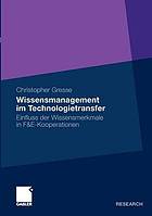 Wissensmanagement im Technologietransfer : Einfluss der Wissensmerkmale in F & E-Kooperationen