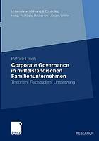 Corporate Governance in mittelständischen Familienunternehmen : Theoretische und empirische Analyse unter besonderer Berücksichtigung der Wechselwirkungen zwischen Corporate Governance und Controlling