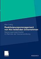 Reaktivierungsmanagement von Not leidenden Unternehmen : Sanierungsmöglichkeiten im Rahmen der Insolvenzordnung