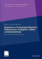 Zugang zu humangenetischen Ressourcen indigener Völker Lateinamerikas eine Stakeholderanalyse