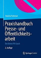 Praxishandbuch Presse- und Öffentlichkeitsarbeit : der kleine PR-Coach