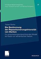 Die Bestimmung der Repositionierungsintensität von Marken : ein entscheidungsunterstätzendes Modell auf Basis von semantischen Netzen