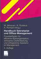 Handbuch Sekretariat und Office-Management Praxisleitfaden für effiziente Büroorganisation, wirksame Chefentlastung und erfolgreiche Assistenz im Management