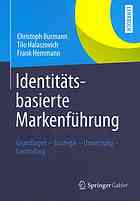 Identitätsbasierte Markenführung : Grundlagen - Strategie -Umsetzung - Controlling
