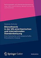 Bilanztheorie in der US-amerikanischen und internationalen Standardsetzung : eine historische und wissenschaftstheoretische Analyse