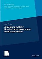 Konsumentenseitige Akzeptanz mobiler Dienste in Kundenkartenprogrammen Theoriegeleitete Modellentwicklung und empirische Überprüfung