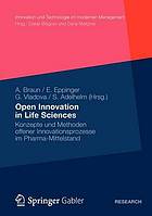 Open Innovation in Life Sciences Konzepte und Methoden offener Innovationsprozesse im Pharma-Mittelstand