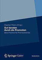 Promotionsratgeber : Best Practice für Promovierende.