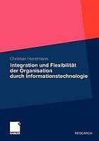 Integration und Flexibilität der Organisation durch Informationstechnologie