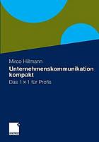 Unternehmenskommunikation kompakt : Das 1 x 1 für Profis